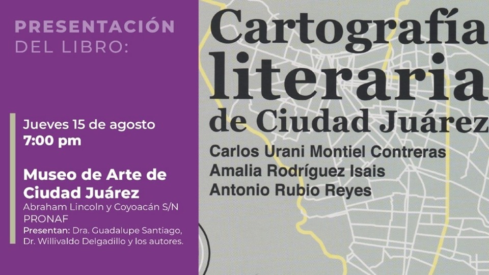 Se invita a la presentación de libro Cartografía literaria de Ciudad Juárez 1 carto