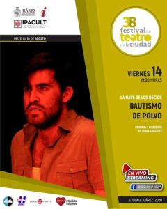 Presentan este viernes la obra Bautismo de polvo en el 38 Festival de Teatro de la Ciudad 2 Teatro Ipacult 8