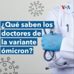 ¿Qué saben los doctores de la variante ómicron? 1 1